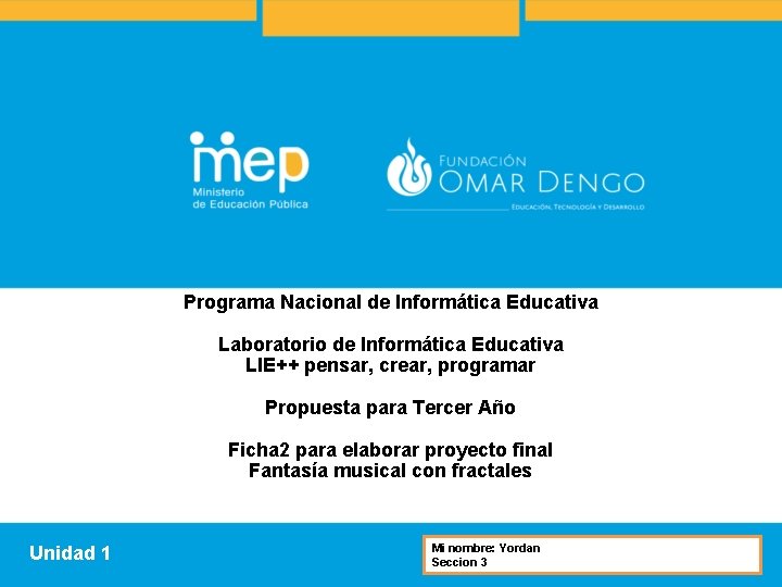 Programa Nacional de Informática Educativa Laboratorio de Informática Educativa LIE++ pensar, crear, programar Propuesta