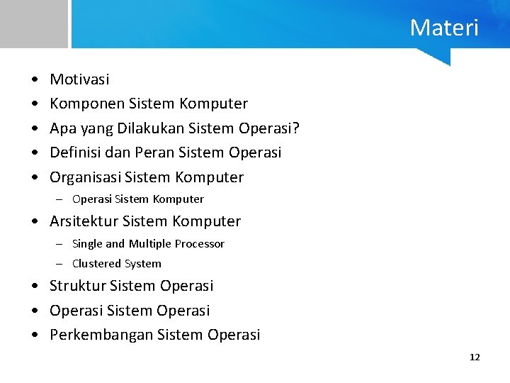 Materi • • • Motivasi Komponen Sistem Komputer Apa yang Dilakukan Sistem Operasi? Definisi