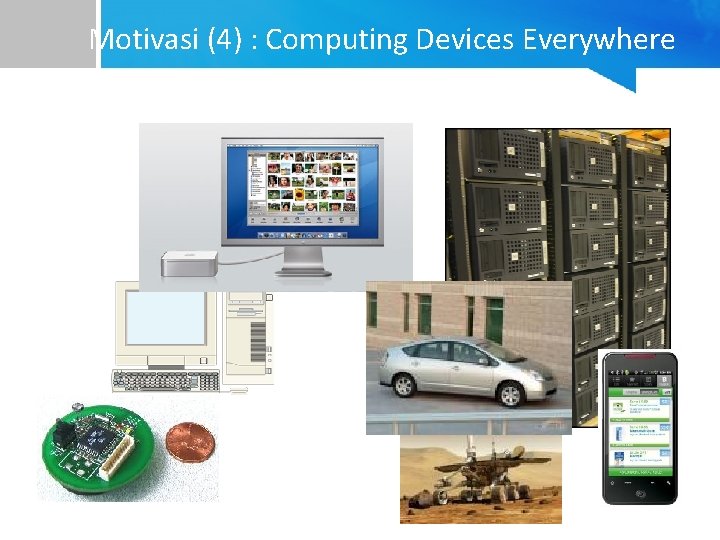 Motivasi (4) : Computing Devices Everywhere 