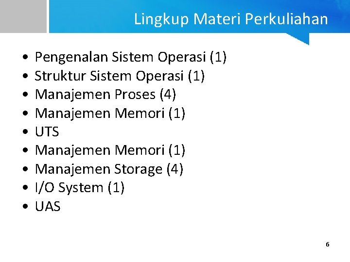 Lingkup Materi Perkuliahan • • • Pengenalan Sistem Operasi (1) Struktur Sistem Operasi (1)