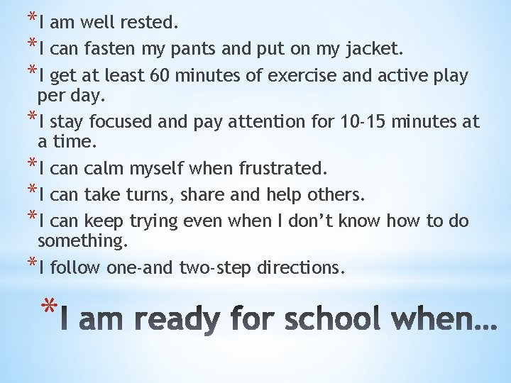 *I am well rested. *I can fasten my pants and put on my jacket. *I am well rested. *I can fasten my pants and put on my jacket.