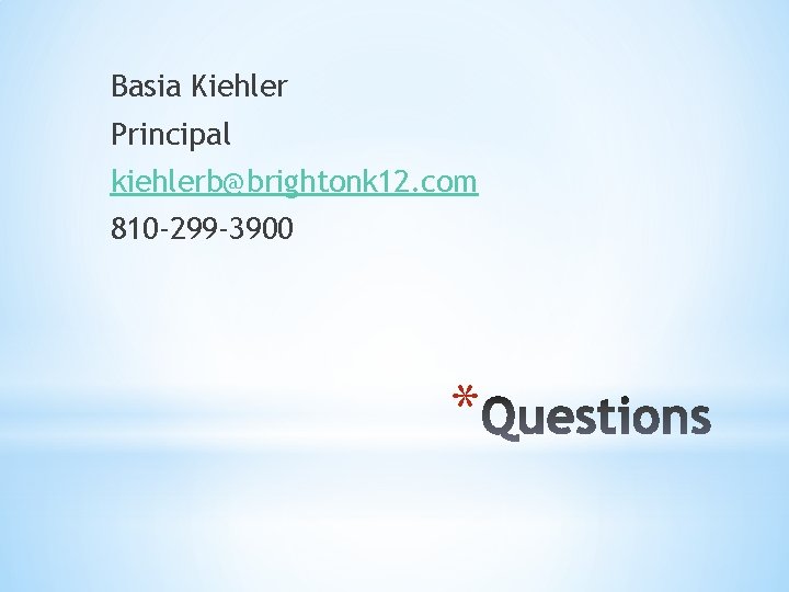 Basia Kiehler Principal kiehlerb@brightonk 12. com 810 -299 -3900 * 