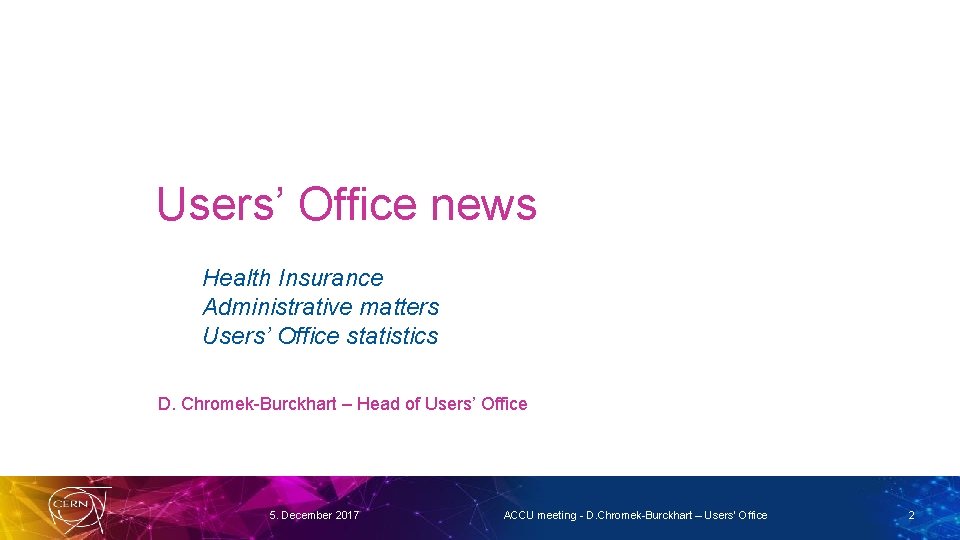 Users’ Office news Health Insurance Administrative matters Users’ Office statistics D. Chromek-Burckhart – Head