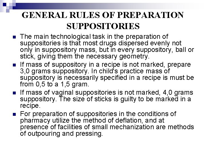 GENERAL RULES OF PREPARATION SUPPOSITORIES n n The main technological task in the preparation