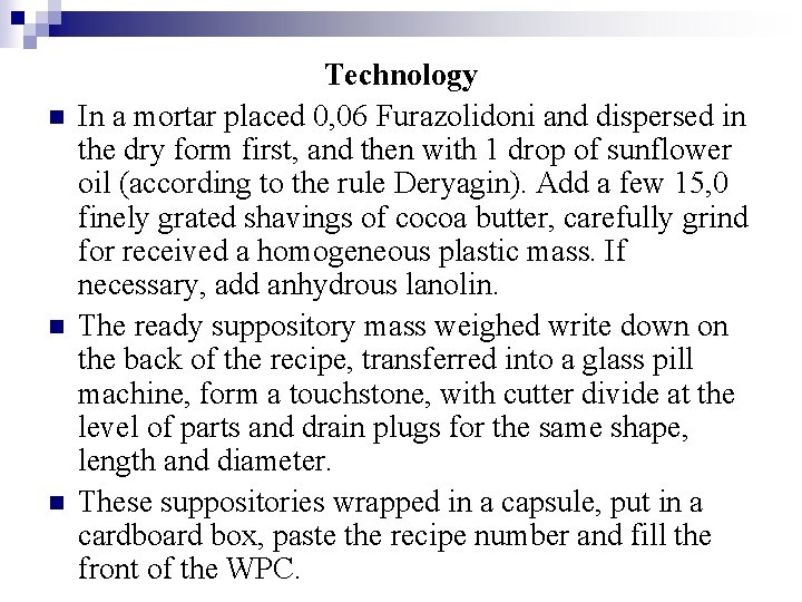 n n n Technology In a mortar placed 0, 06 Furazolidoni and dispersed in