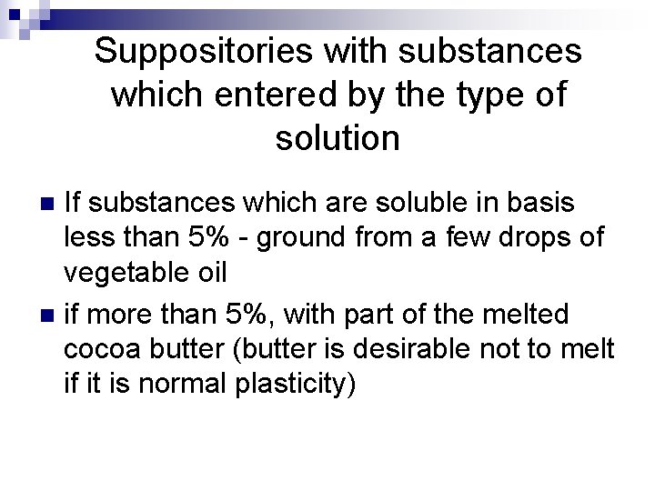 Suppositories with substances which entered by the type of solution If substances which are