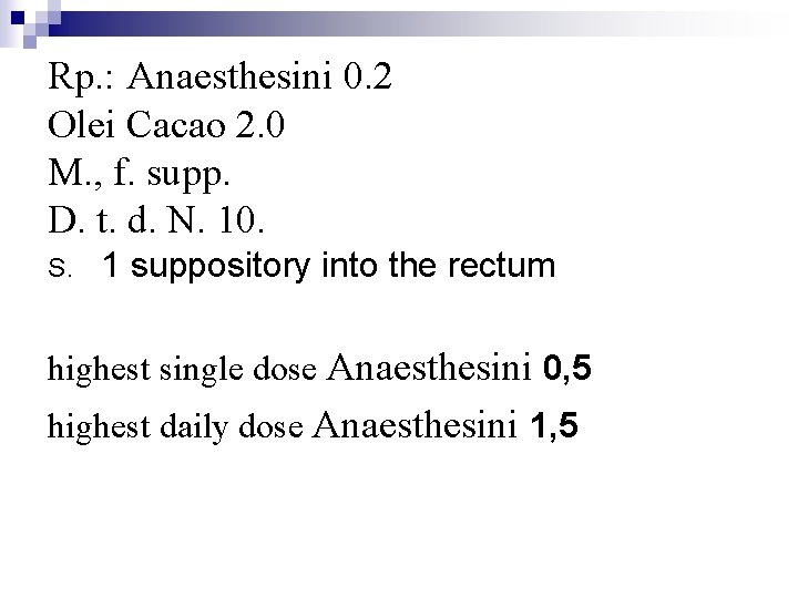 Rp. : Anaesthesini 0. 2 Olei Cacao 2. 0 М. , f. supp. D.