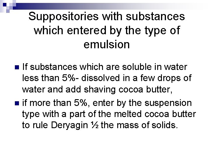 Suppositories with substances which entered by the type of emulsion If substances which are