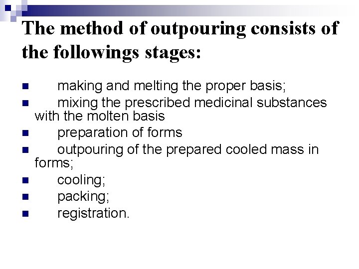 The method of outpouring consists of the followings stages: n n n n making