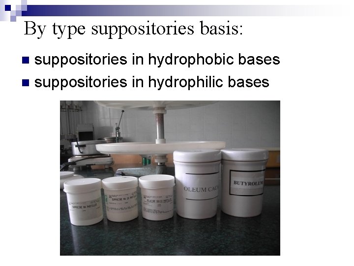 By type suppositories basis: suppositories in hydrophobic bases n suppositories in hydrophilic bases n