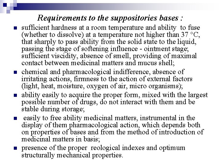 Requirements to the suppositories bases : n n n sufficient hardness at a room