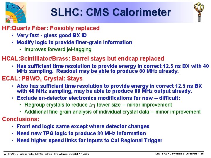 SLHC: CMS Calorimeter HF: Quartz Fiber: Possibly replaced • Very fast - gives good