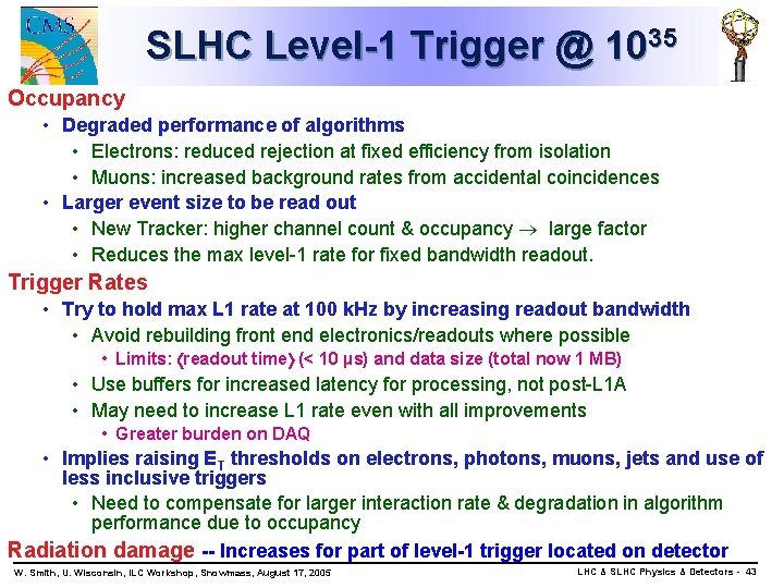 SLHC Level-1 Trigger @ 1035 Occupancy • Degraded performance of algorithms • Electrons: reduced