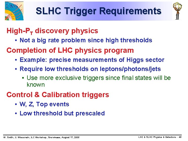SLHC Trigger Requirements High-PT discovery physics • Not a big rate problem since high