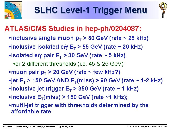 SLHC Level-1 Trigger Menu ATLAS/CMS Studies in hep-ph/0204087: • inclusive single muon p. T