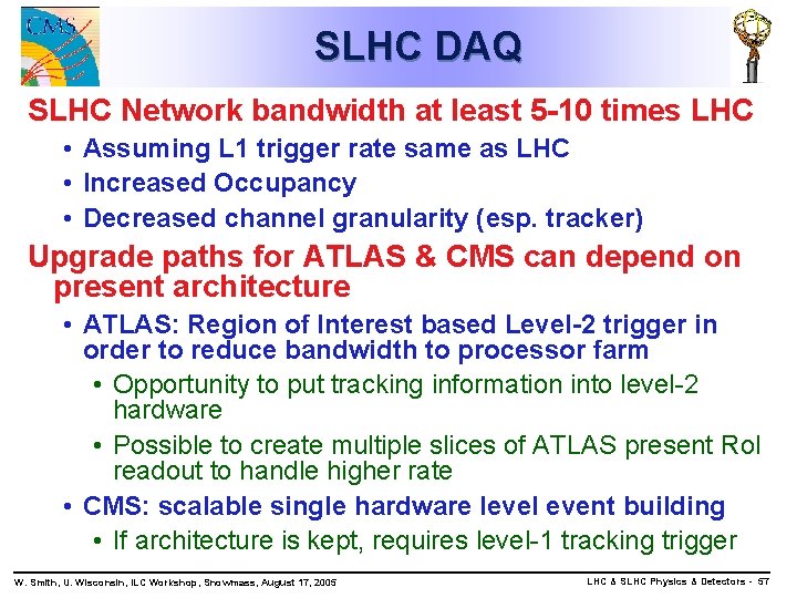 SLHC DAQ SLHC Network bandwidth at least 5 -10 times LHC • Assuming L