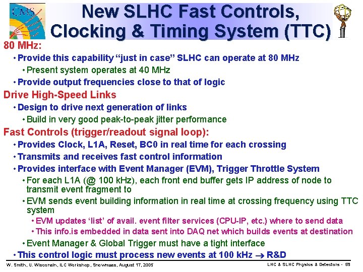 80 MHz: New SLHC Fast Controls, Clocking & Timing System (TTC) • Provide this