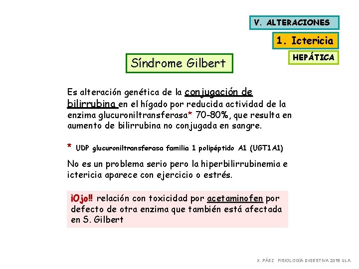 V. ALTERACIONES 1. Ictericia HEPÁTICA Síndrome Gilbert Es alteración genética de la conjugación de