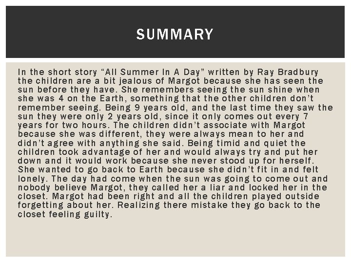 SUMMARY In the short story “All Summer In A Day” written by Ray Bradbury