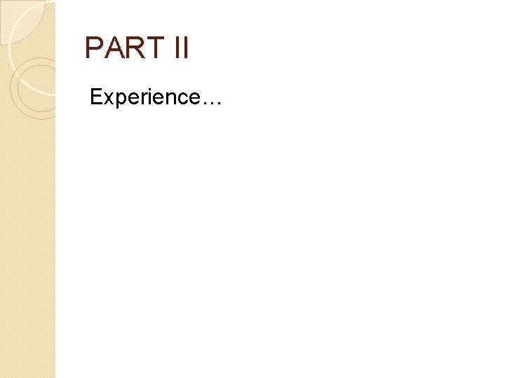 PART II Experience… 