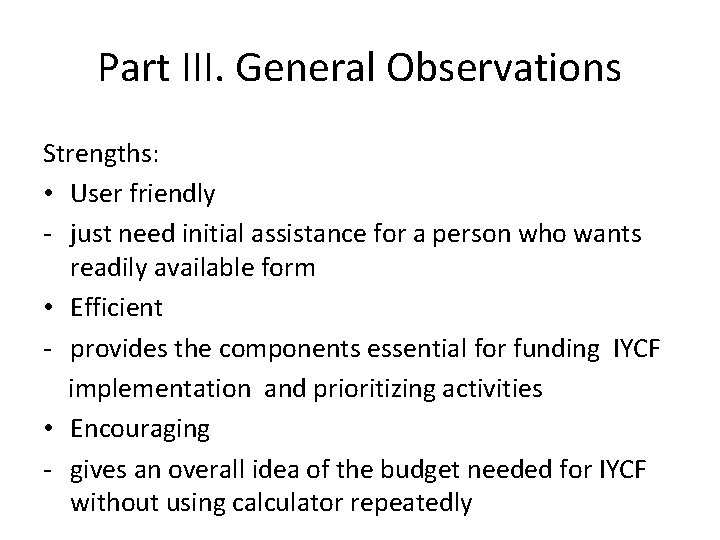 Part III. General Observations Strengths: • User friendly - just need initial assistance for