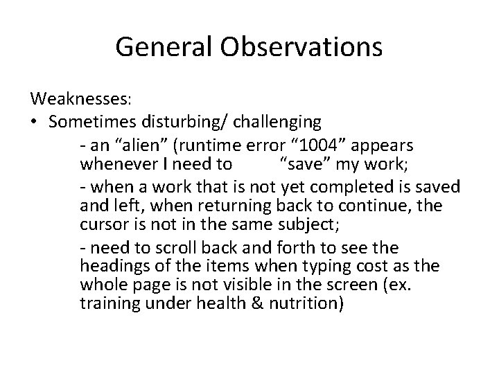 General Observations Weaknesses: • Sometimes disturbing/ challenging - an “alien” (runtime error “ 1004”