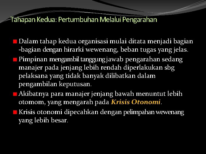 Tahapan Kedua: Pertumbuhan Melalui Pengarahan Dalam tahap kedua organisasi mulai ditata menjadi bagian -bagian