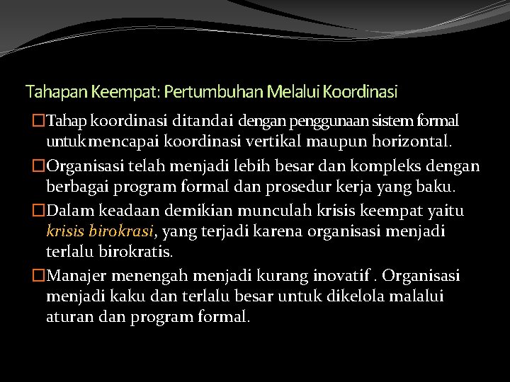 Tahapan Keempat: Pertumbuhan Melalui Koordinasi �Tahap koordinasi ditandai dengan penggunaan sistem formal untuk mencapai