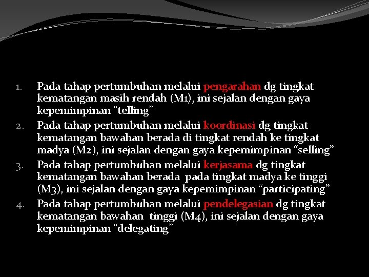 1. 2. 3. 4. Pada tahap pertumbuhan melalui pengarahan dg tingkat kematangan masih rendah