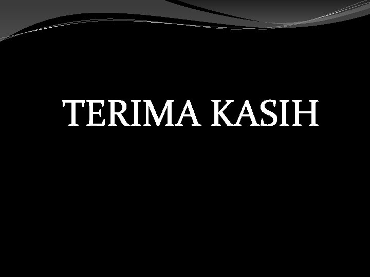 TERIMA KASIH 