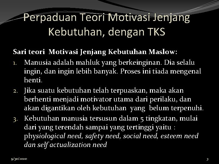 Perpaduan Teori Motivasi Jenjang Kebutuhan, dengan TKS Sari teori Motivasi Jenjang Kebutuhan Maslow: 1.