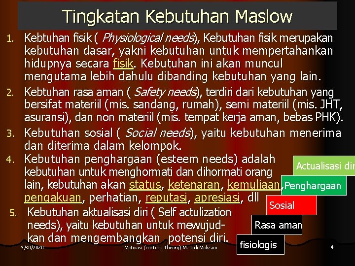 Tingkatan Kebutuhan Maslow 1. 2. 3. 4. 5. Kebtuhan fisik ( Physiological needs), Kebutuhan