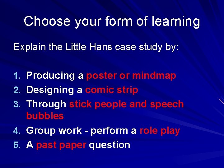 Choose your form of learning Explain the Little Hans case study by: 1. Producing