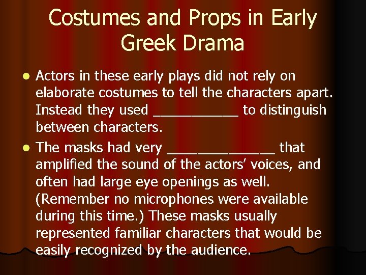 Costumes and Props in Early Greek Drama Actors in these early plays did not