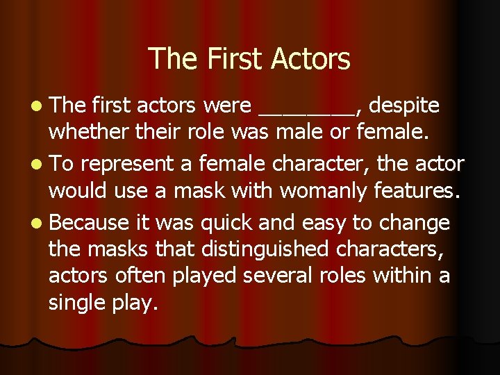 The First Actors l The first actors were ____, despite whether their role was