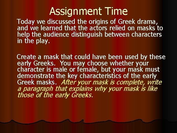 Assignment Time Today we discussed the origins of Greek drama, and we learned that
