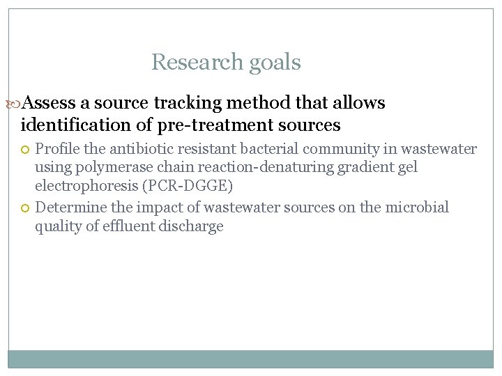 Research goals Assess a source tracking method that allows identification of pre-treatment sources Profile