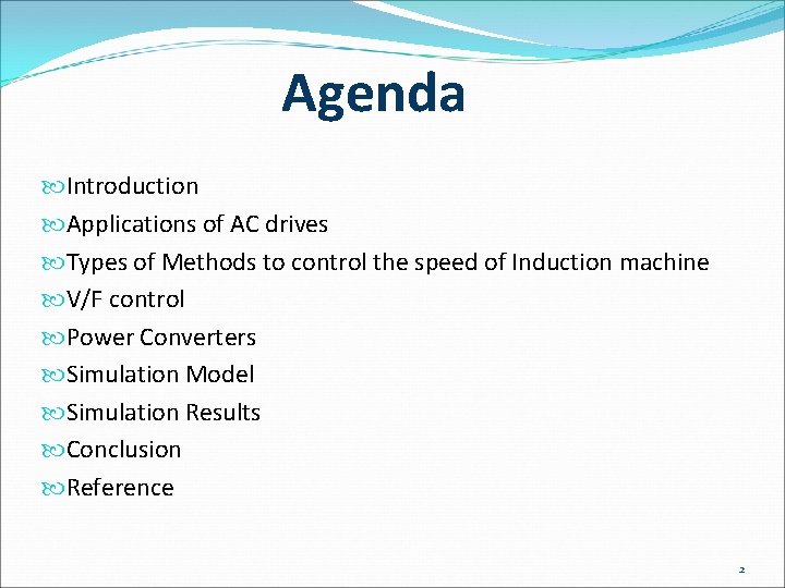 Agenda Introduction Applications of AC drives Types of Methods to control the speed of