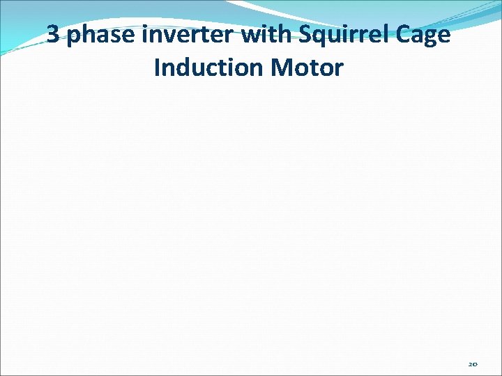 3 phase inverter with Squirrel Cage Induction Motor 20 