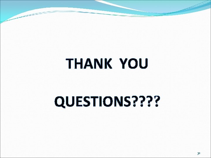 THANK YOU QUESTIONS? ? 32 