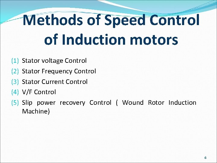 Methods of Speed Control of Induction motors (1) (2) (3) (4) (5) Stator voltage