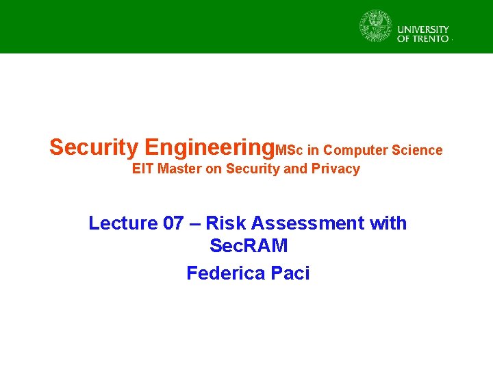 Security Engineering. MSc in Computer Science EIT Master on Security and Privacy Lecture 07