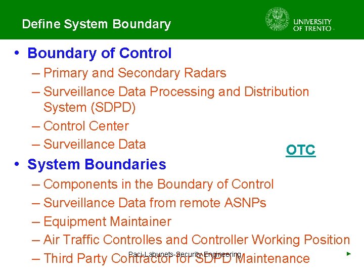 Define System Boundary • Boundary of Control – Primary and Secondary Radars – Surveillance