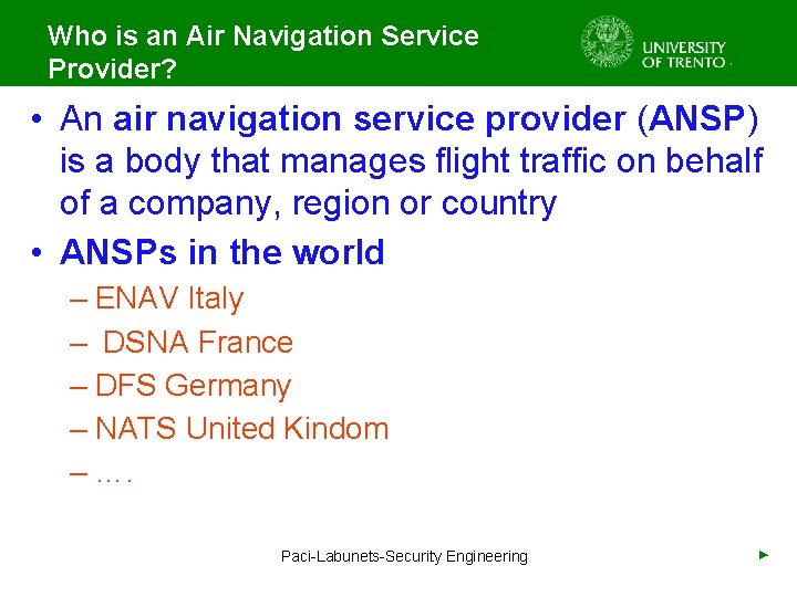 Who is an Air Navigation Service Provider? • An air navigation service provider (ANSP)