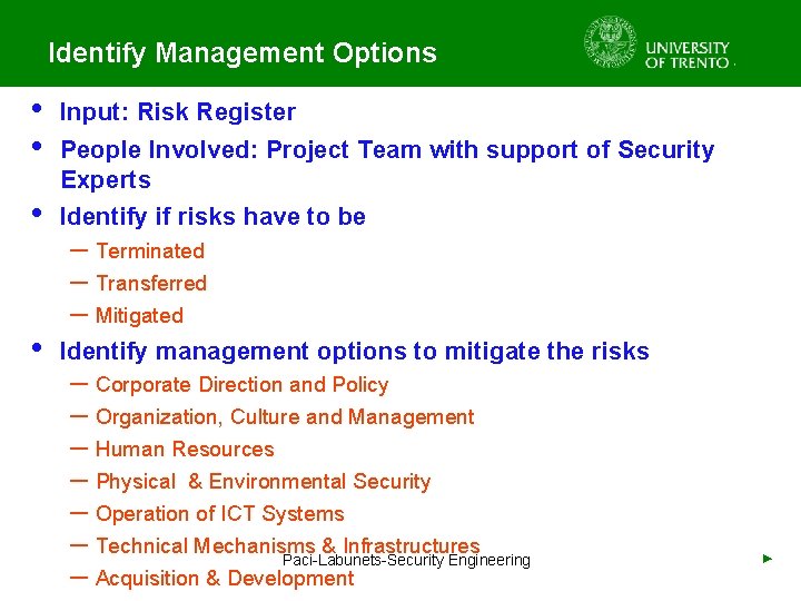 Identify Management Options • • • Input: Risk Register People Involved: Project Team with
