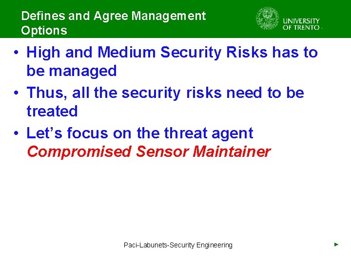 Defines and Agree Management Options • High and Medium Security Risks has to be