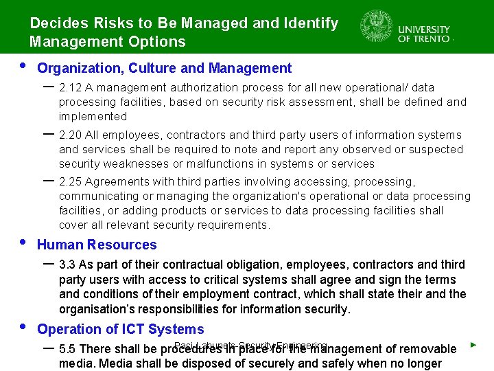 Decides Risks to Be Managed and Identify Management Options • Organization, Culture and Management