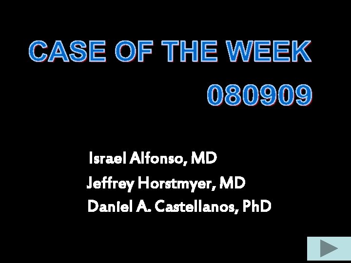 Israel Alfonso, MD Jeffrey Horstmyer, MD Daniel A. Castellanos, Ph. D Israel Alfonso, MD Jeffrey Horstmyer, MD Daniel A. Castellanos, Ph. D