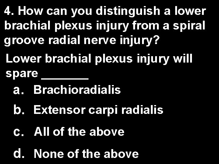 4. How can you distinguish a lower brachial plexus injury from a spiral groove 4. How can you distinguish a lower brachial plexus injury from a spiral groove