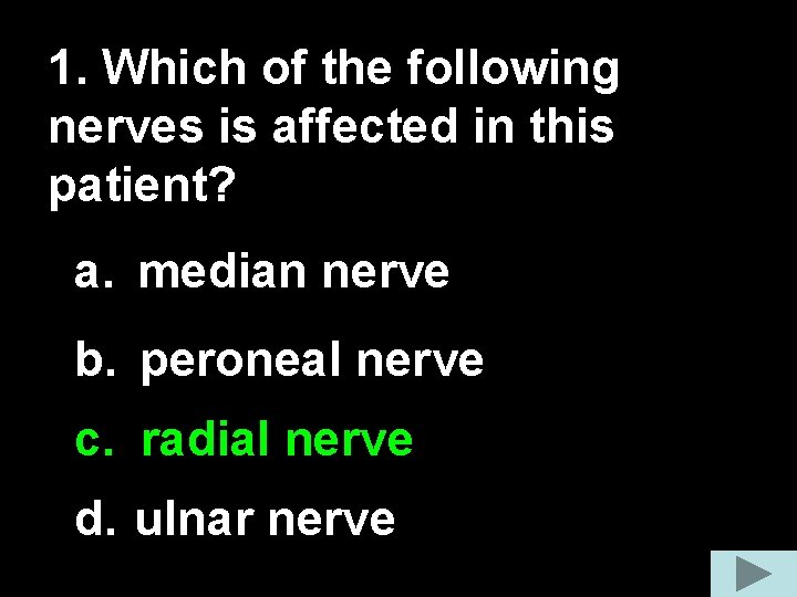 1. Which of the following nerves is affected in this patient? a. median nerve 1. Which of the following nerves is affected in this patient? a. median nerve